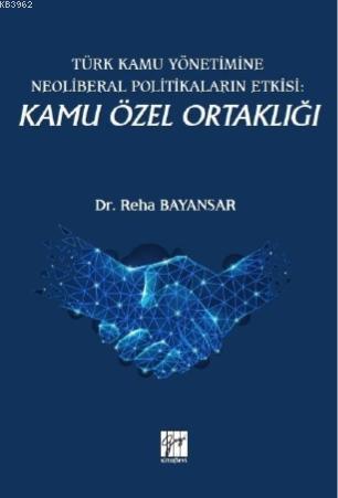 Türk Kamu Yönetimine Neoliberal Politikaların Etkisi: Kamu Özel Ortaklığı