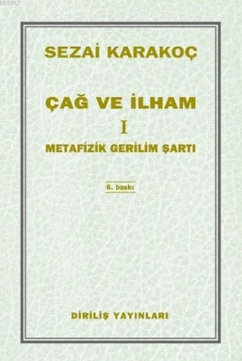 Çağ ve İlham 1; Metafizik Gerilim Şartı