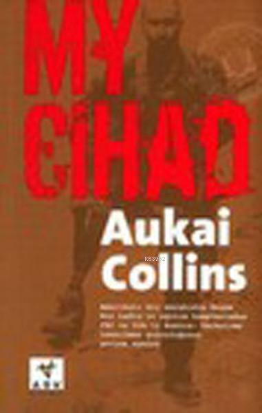  My Cihad | Aukai Collins | Ark Kitapları | 9789758911201 | 