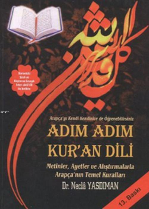 Adım Adım Kur'an Dili; Metinler, Ayetler ve Alıştırmalarla Arapça'nın Temel Kuralları
