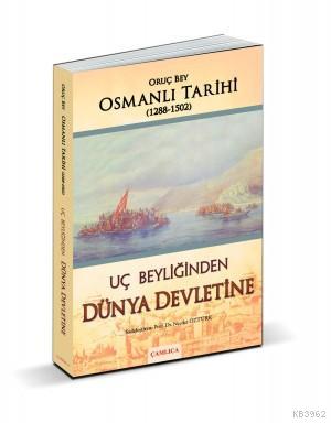 Uç Beyliğinden Dünya Devletine; Osmanlı Tarihi 1288-1502