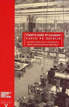 Türkiye'de Emek Piyasasının Yapısı ve İşsizlik