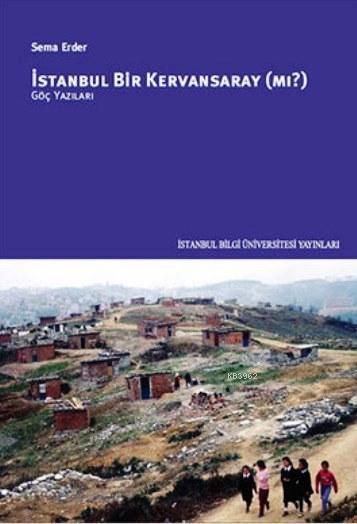 İstanbul Bir Kervansaray mı?; Göç Yazıları