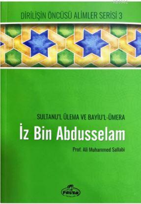  İz bin Abdüsselam Sultanul Ulema Ve Bayiul Ümera Dirilişin Öncüsü Alimler Serisi 3 | Ali Muhammed Sallabi | Ravza Yayınları | 9786054411511 | 