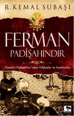 Ferman Padişahındır; Osmanlı Padişahları'ndan Hikayeler ve Anekdotlar