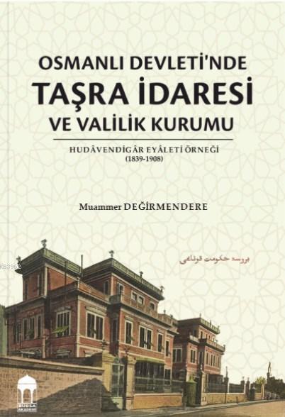 Osmanlı Devleti'nde Taşra İdaresi ve Valilik Kurumu