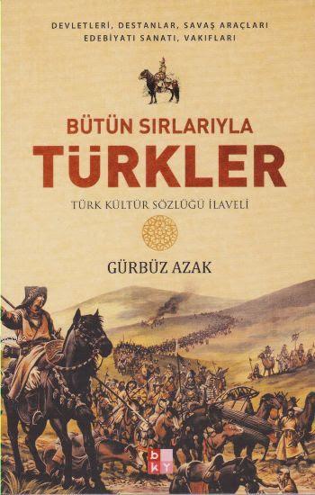 Bütün Sırlarıyla Türkler; Türk Kültür Sözlüğü İlaveli