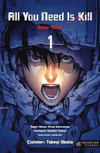  All You Need Is Kill 1 / Öldür Yeter 1 | Hiroşi Sakurazaka | Ryosuke Takeuçi | Yoşitoşi AbeTakeşi Obata | Akılçelen Kitaplar | 9786059800211 | 