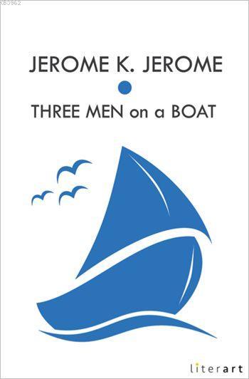  Three Men on a Boat | Jerome K Jerome | Literart Yayınları | 9786059919111 | 