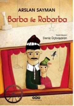  Barba İle Rabarba | Barba İle Rabarba | Arslan Sayman | Resimleyen Deniz Üçbaşaran | Yapı Kredi Yayınları ( YKY ) | 9789750823411 