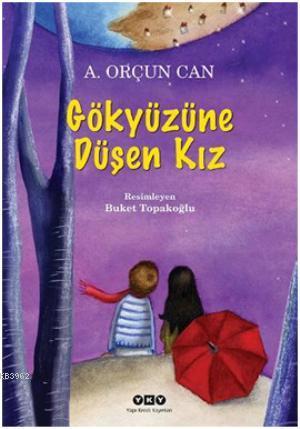  Gökyüzüne Düşen Kız (9 12 Yaş) | AOrçun Can | Buket Topakoğlu Gencer | Yapı Kredi Yayınları ( YKY ) | 9789750825811 