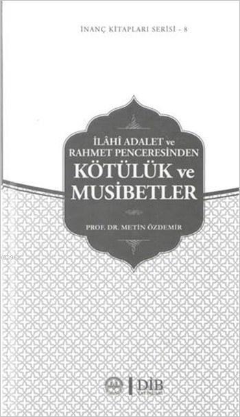  Kötülük ve Musibetler İlahi Adalet Ve Rahmet Penceresinden | Metin Özdemir | Diyanet İşleri Başkanlığı | 9789751962911 | 