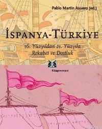 İspanya - Türkiye; 16.yüzyıldan 21.yüzyıla Rekabet ve Dostluk