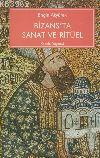 Bizansta Sanat ve Rituel