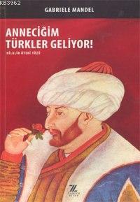 Anneciğim Türkler Geliyor