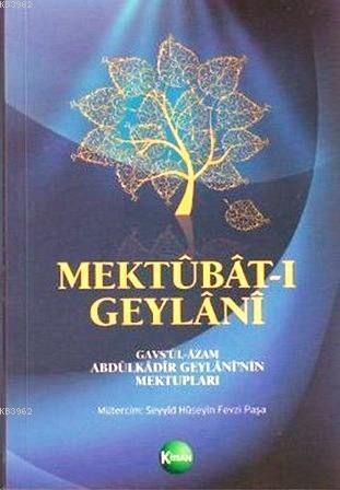  Mektubatı Geylani | Abdülkadir Geylani | Seyyid Hüseyin Fevzi Paşa | Şükran Eser Göknar | Kitsan Yayınevi | 9789758833511 | 