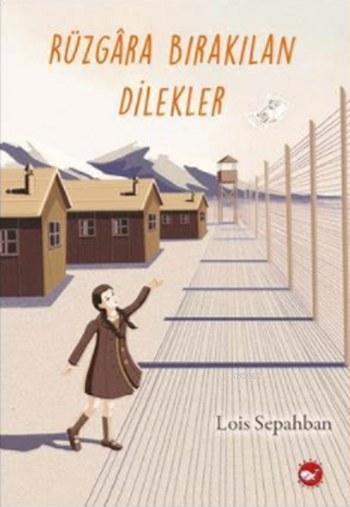  Rüzgâra Bırakılan Dilekler | Rüzgâra Bırakılan Dilekler | Lois Sepahban | Zarife Biliz | Beyaz Balina Yayınları | 9786051881621 