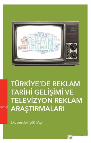 Türkiye'de Reklam Tarihi Gelişimi ve Televizyon Reklam Araştırmaları