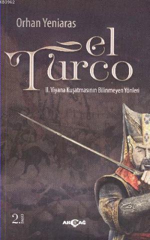 El Turco; II. Viyana Kuşatmasının Bilinmeyen Yönleri