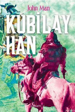 Kubilay Han-Çini Yeniden Yaratan Moğol İmparatoru