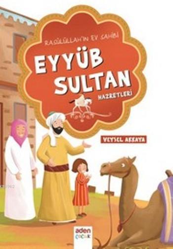 Eyyüb Sultan Hazretleri; Rasulullah'ın Ev Sahibi