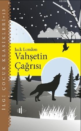  Vahşetin Çağrısı | Jack London | Fırat Biçen | Ece Özbaş | İlgi Kültür Sanat Yayıncılık | 9786057703521 | 