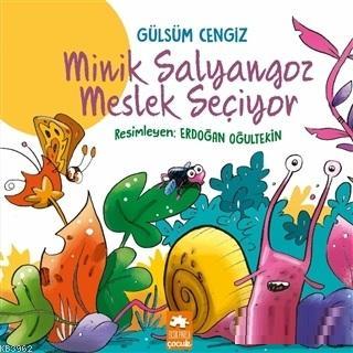  Minik Salyangoz Meslek Seçiyor | Minik Salyangoz Meslek Seçiyor | Gülsüm Cengiz | Demet Çaltepe | Erdoğan Oğultekin | Eksik Parça Yayınları | 9786057939821 