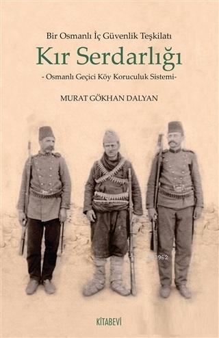 Bir Osmanlı İç Güvenlik Teşkilatı Kır Serdarlığı; Osmanlı Geçici Köy Koruculuk Sistemi