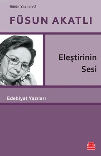  Eleştirinin Sesi | Füsun Akatlı | Kırmızıkedi Yayınevi | 9786059658621 | 