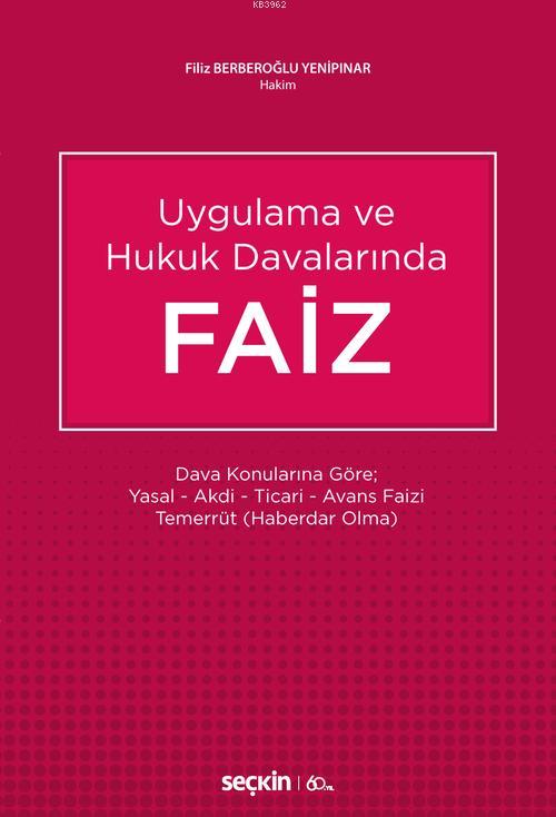 Faiz; Dava Konularına Göre Yasal - Akdi - Ticari - Avans Faizi Temerrüt (Haberdar Olma)