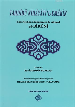  Tahdidü Nihayatil Emakin | Ebu Reyhan Muhammed bin Ahmed El Biruni | Kıvameddin Burslan | Türk Tarih Kurumu | 9789751626721 