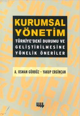Kurumsal Yönetim; Türkiyedeki Durumu ve Geliştirilmesine Yönelik Öneriler