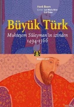 Büyük Türk; Muhteşem Süleyman'ın İzinden 1494-1566