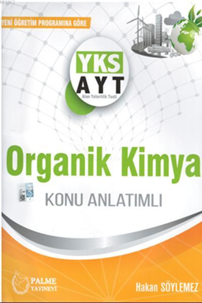  Palme Yayınları AYT Organik Kimya Konu Anlatımlı Palme | Hakan Söylemez | Palme Yayınevi | 9786052822531 | 