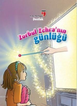 Zorbul Zehra'nın Günlüğü - Dostluk