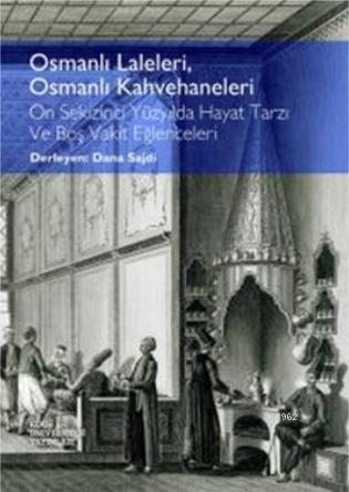Osmanlı Laleleri, Osmanlı Kahvehaneleri; On Sekizinci Yüzyılda Hayat Tarzı ve Boş Vakit Eğlenceleri