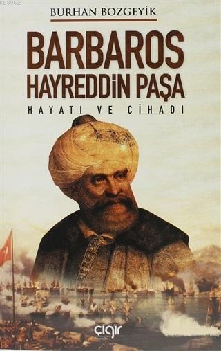  Barbaros Hayreddin Paşa | Burhan Bozgeyik | Çığır Yayınları | 9786057577931 | 