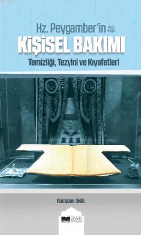  Hz Peygamberin sas Kişisel Bakımıtemizliği Tezyini Ve Kıyafetleri | Ramazan Önal | Muhammed Onur Özçelikçi | Ramazan Önal | Siyer Akademi | 9786057689931 | 