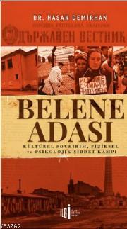 Belene Adası; Kültürel Soykırım, Fiziksel ve Psikolojik Şiddet Kampı