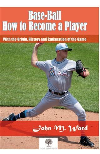 Base-Ball: How to Become a Player