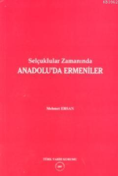  Selçuklular Zamanında Anadoluda Ermeniler | Metin Ersan | Türk Tarih Kurumu | 9789751619631 | 