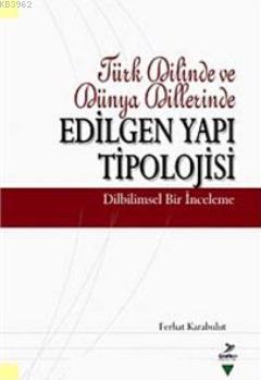 Türk Dilinde ve Dünya Dillerinde Edilgen Yapı Tipolojisi; Dilbilimsel Bir İnceleme