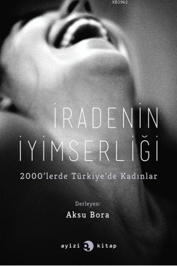 İdarenin İyimserliği; 2000'lerde Türkiye'de Kadınlar