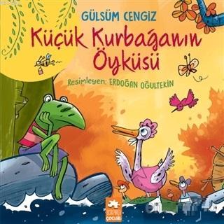  Küçük Kurbağanın Öyküsü | Küçük Kurbağanın Öyküsü | Gülsüm Cengiz | Demet Çaltepe | Eksik Parça Yayınları | 9786057690241 