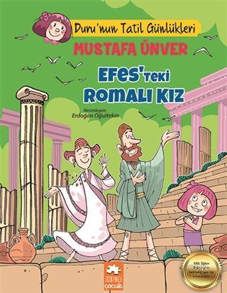  Efesteki Romalı Kız Durunun Tatil Günlükleri | Efesteki Romalı Kız Durunun Tatil Günlükleri | Mustafa Ünver | Demet Çaltepe | Erdoğan Oğultekin | Esranur Gelbal | Asiye Ademir | Eksik Parça Yayınları | 9786257124041 