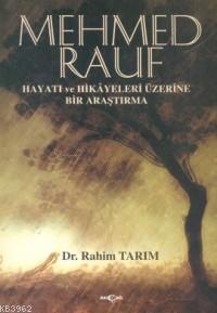 Mehmed Rauf; Hayatı ve Hikayeleri Üzerine Bir Araştırma