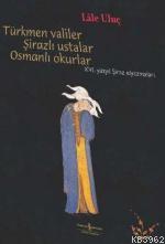 Türkmen Valiler, Şirazlı Ustalar, Osmanlı Okurlar; XVI. Yüzyıl Şiraz Elyazmaları