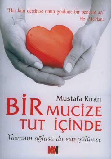 Bir Mucize Tut İçinde; Yaşamın ağlasa da Sen Gülümse