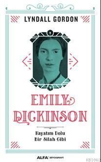 Emily Dickinson; Hayatım Dolu Bir Silah Gibi