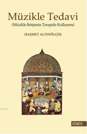 Müzikle Tedavi; Müzikle İletişimin Terapide Kullanımı
